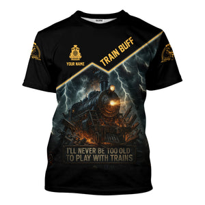 Railspirit Personalized Train Buff T-Shirt I'll Never Too Old To Play With Trains Shirt For Train Lovers