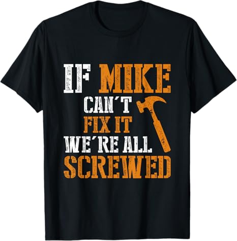 If Mike Can't Fix It, We're All Screwed Machine Lover Shirt, Birthday Gift For Mechanic, Trendy Vintage Tees For Summer