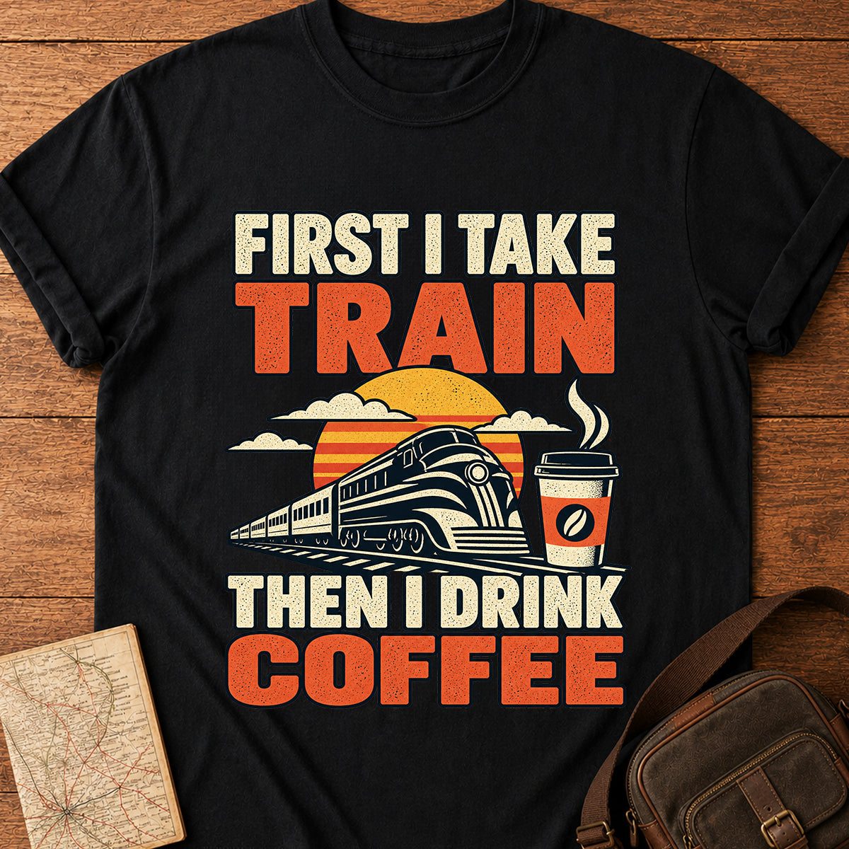 First I Take Train Then I Drink Coffee T-shirt