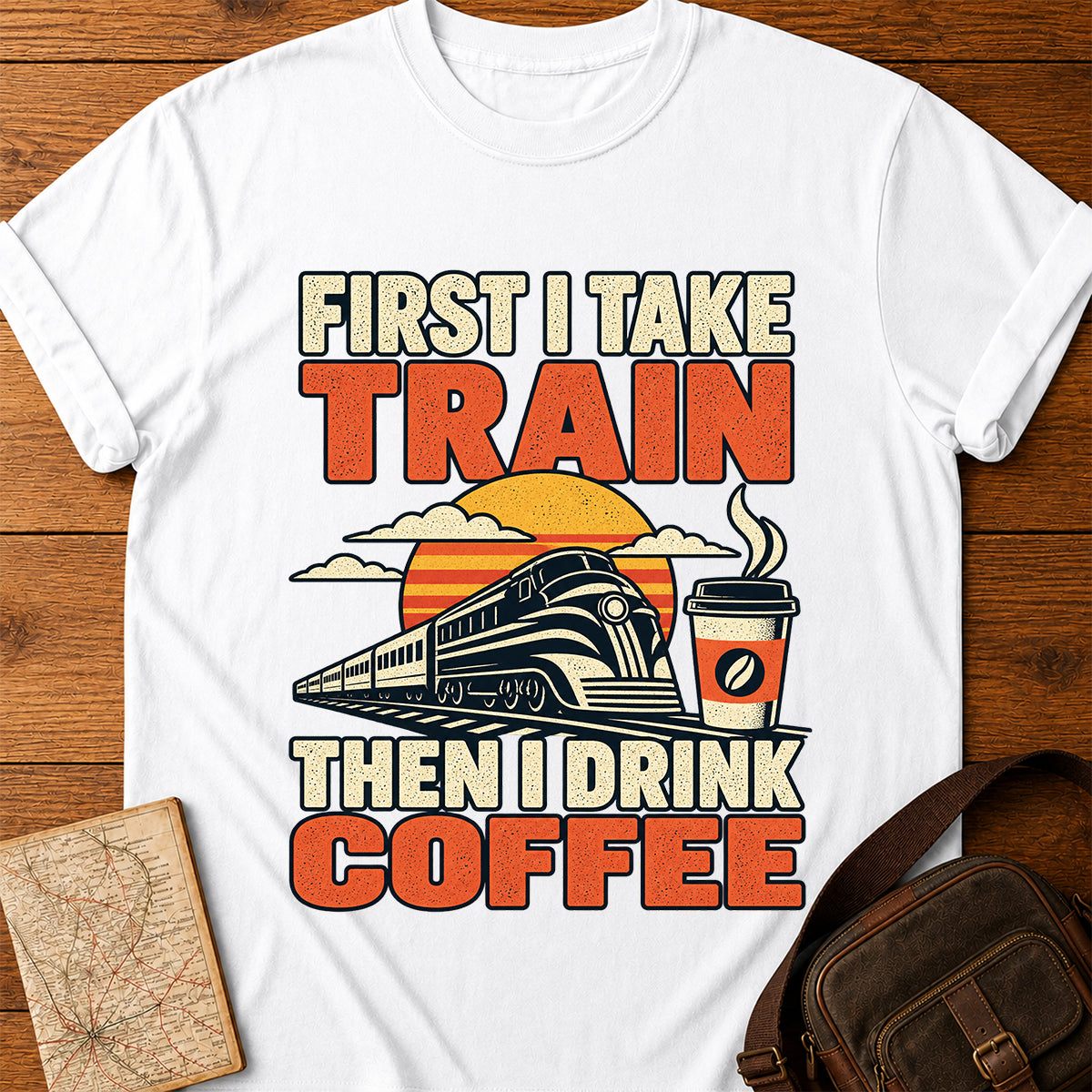 First I Take Train Then I Drink Coffee T-shirt