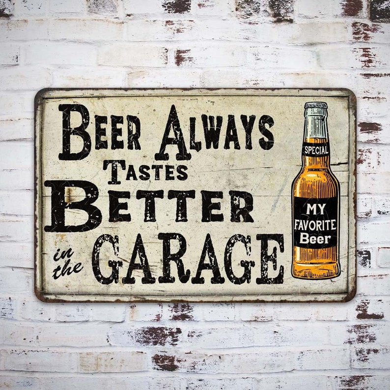 Beer Tastes Better In The Garage Sign Vintage Signs, Man Cave Decor, Garage Sign, Beer Lover, Beer Gifts, Garage Signs, Funny Saying Signs