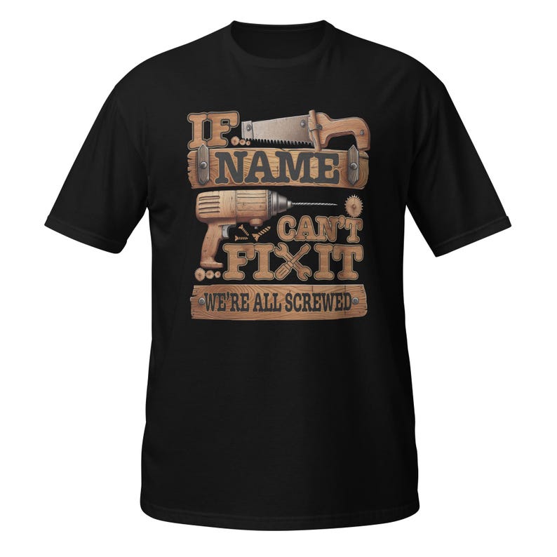 Personalised If They Can't Fix It, We're All Screwed | Choose Any Name Or Title | Funny Father's Day