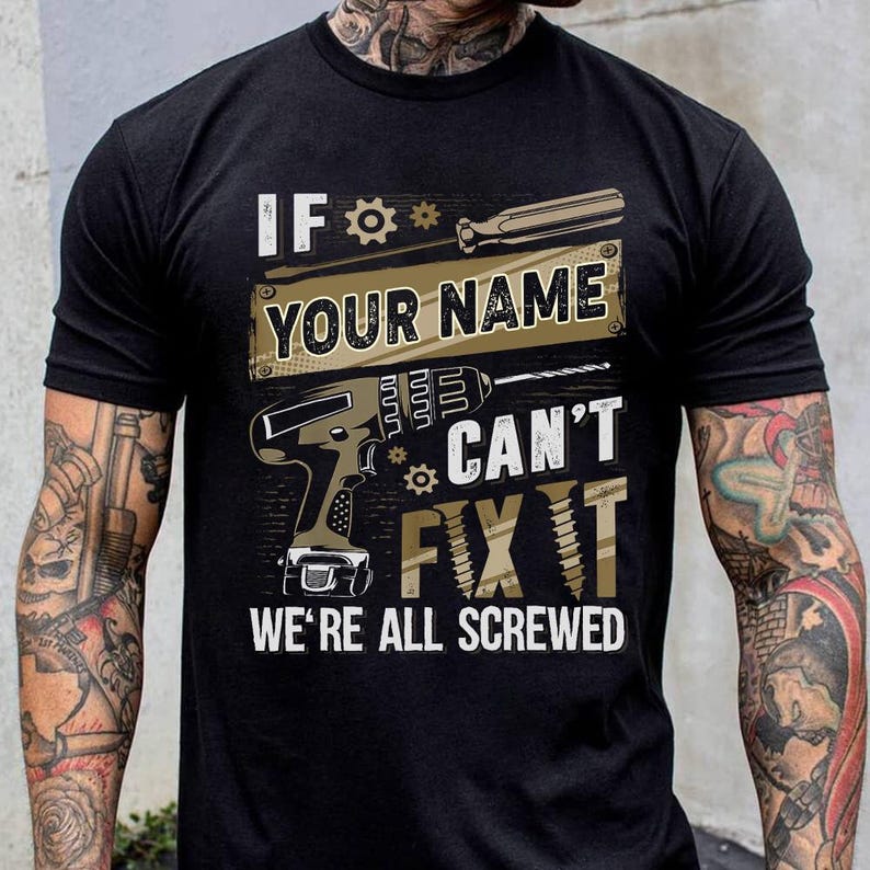 Personalized Dad Name, Can't Fix It We're All Screwed Shirt, Dad Can't Fix It Tee, Custom Father's Day Shirt, Mechanic Shirt