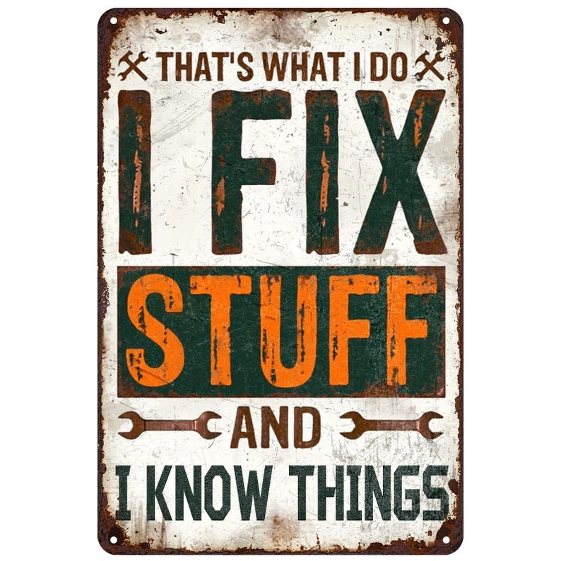 That's What I Do I Fix Stuff And I Know Thing Metal Sign Gift For Him Home Decor Garage